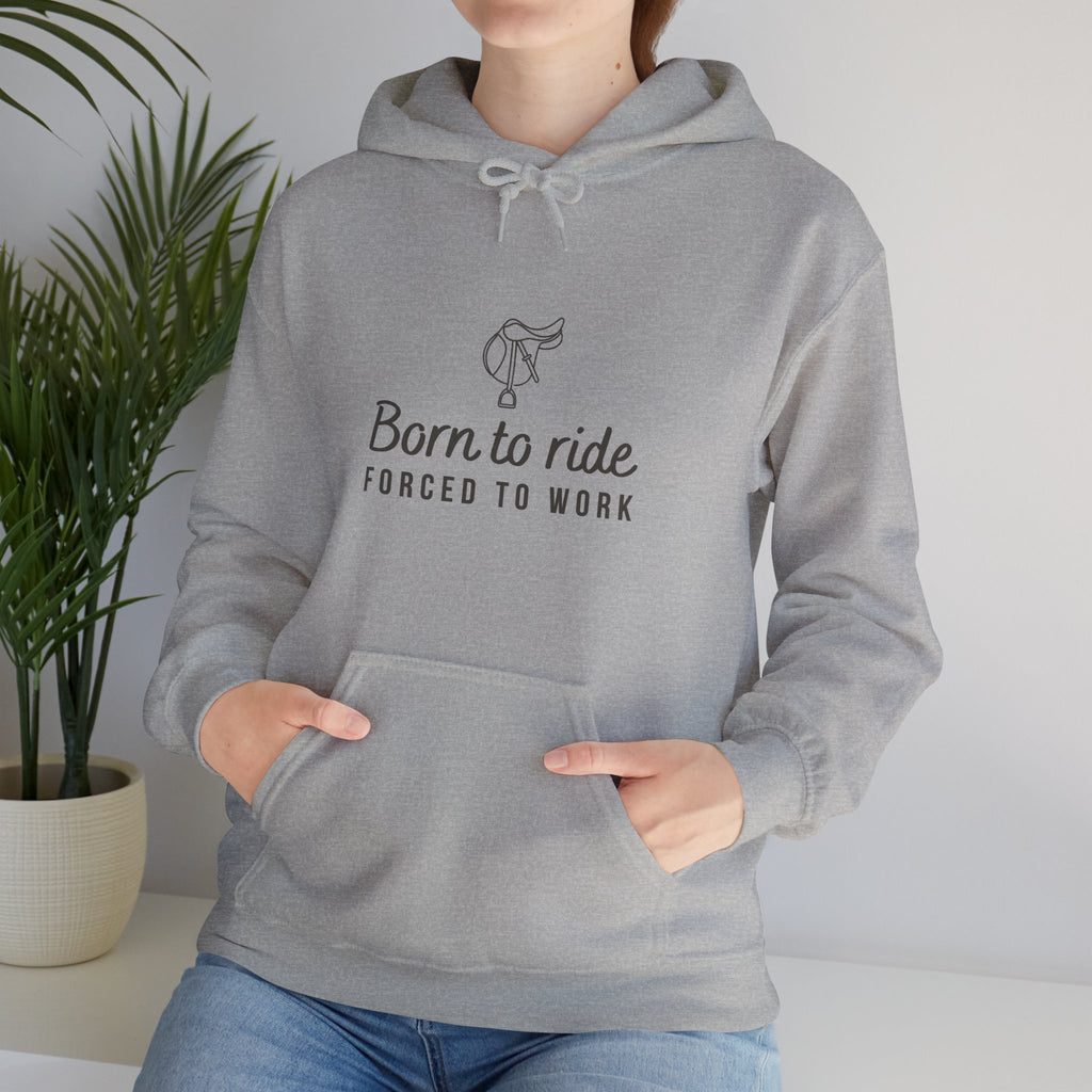 Born to Ride, Forced to Work — Equestrian Unisex Hoodie