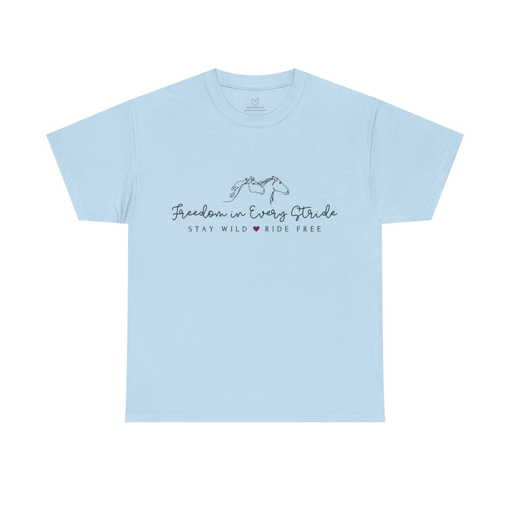 Freedom in Every Stride - Stay Wild - Ride Free Horse T‑Shirt