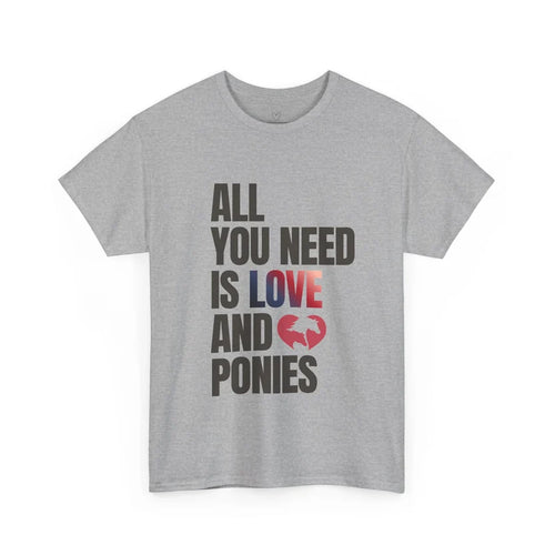 All You Need Is Love and Ponies — Equestrian T-Shirt