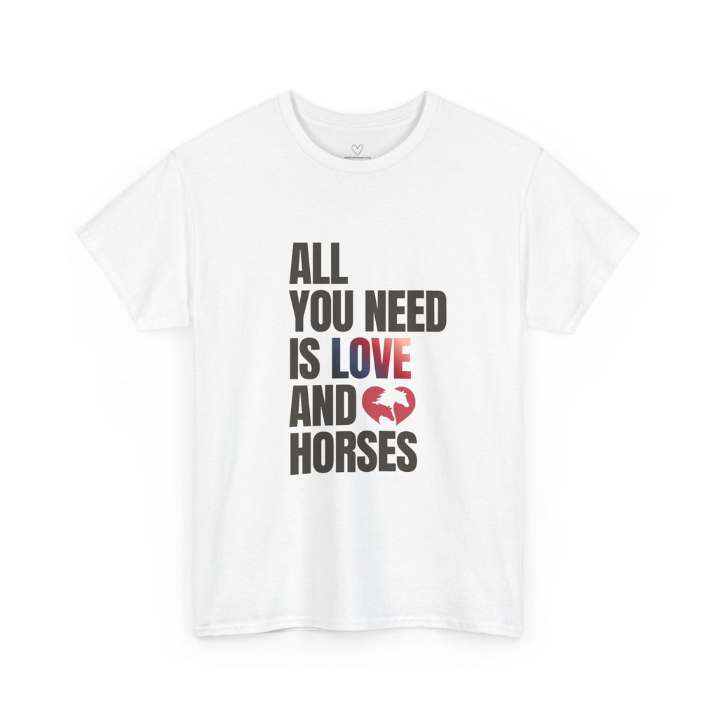 All You Need Is Love and Horses — Equestrian T-Shirt
