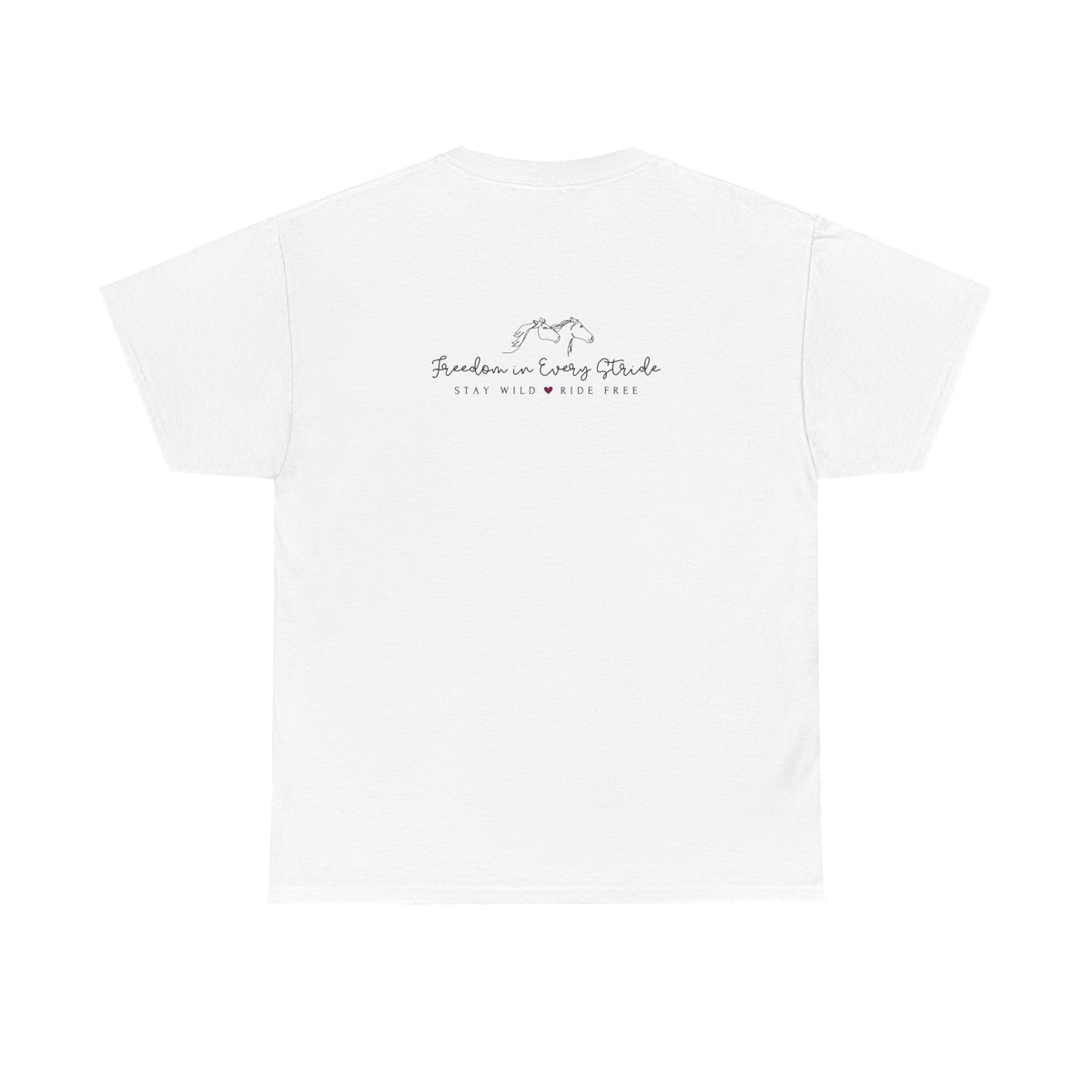 Freedom in Every Stride - Stay Wild - Ride Free Horse T‑Shirt