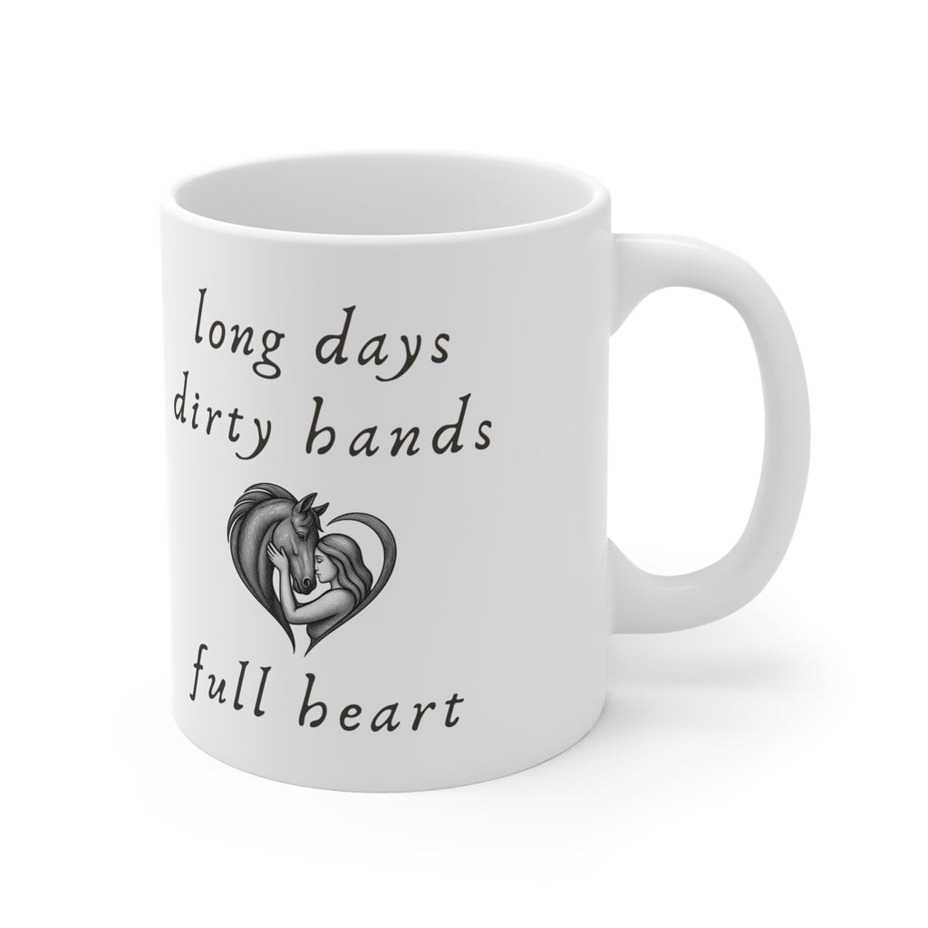 Ceramic Mug — Long Days, Dirty Hands, Full Heart