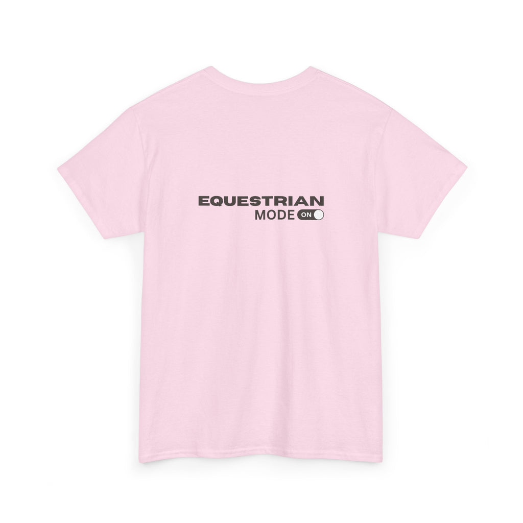 Equestrian Mode On — Equestrian Slogan T-Shirt