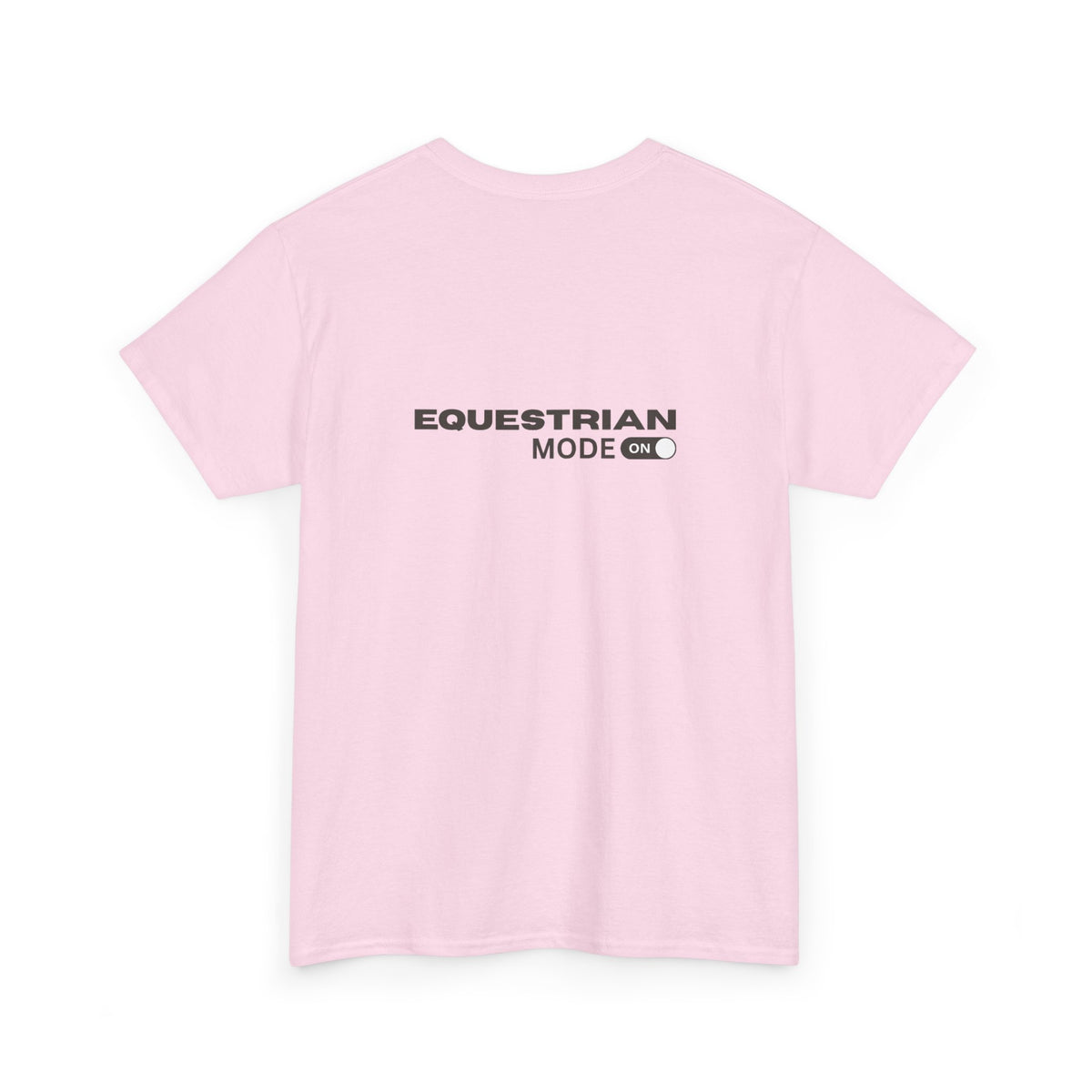 Equestrian Mode On — Equestrian Slogan T-Shirt