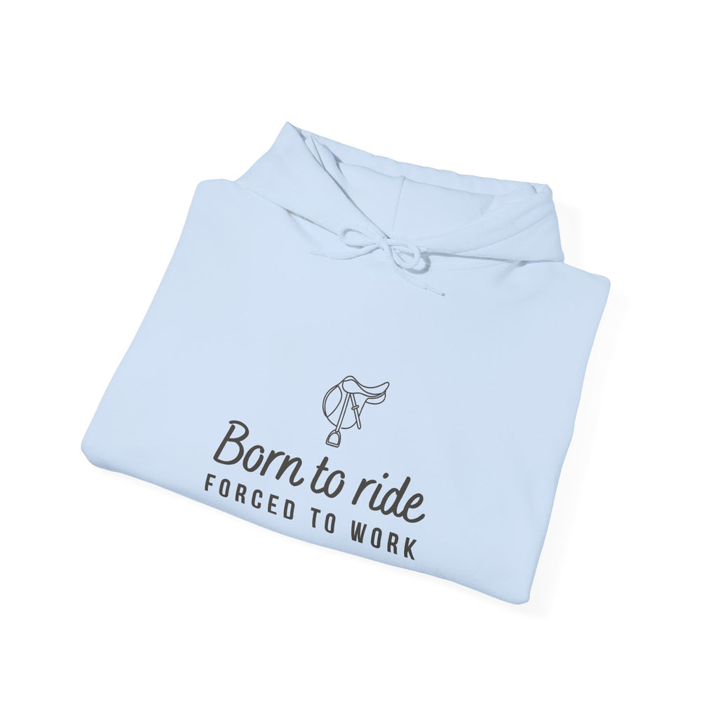 Born to Ride, Forced to Work — Equestrian Unisex Hoodie