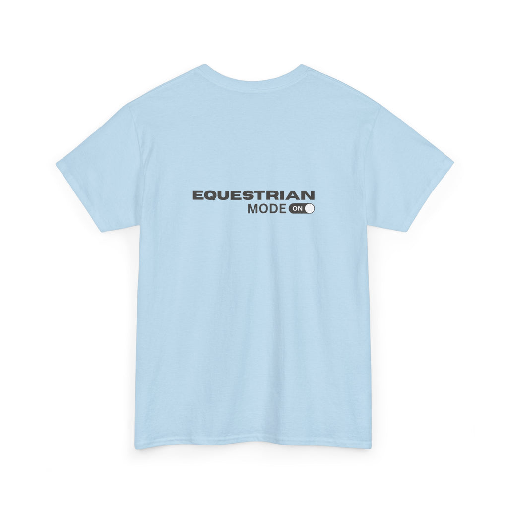 Equestrian Mode On — Equestrian Slogan T-Shirt