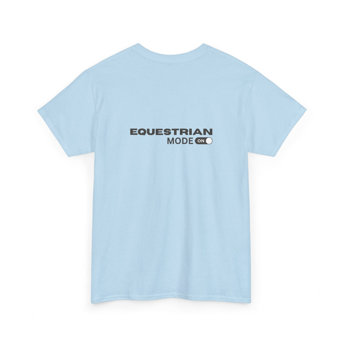 Equestrian Mode On — Equestrian Slogan T-Shirt