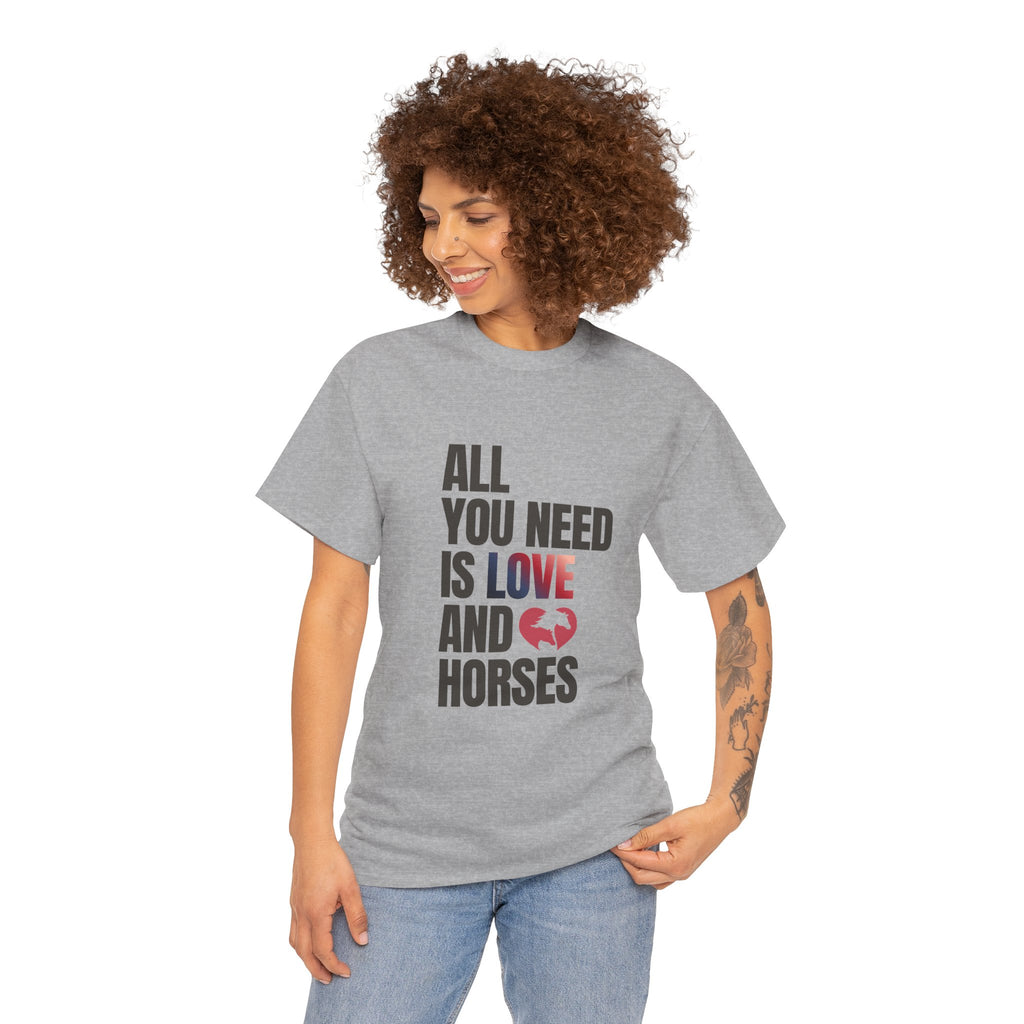 All You Need Is Love and Horses — Equestrian T-Shirt