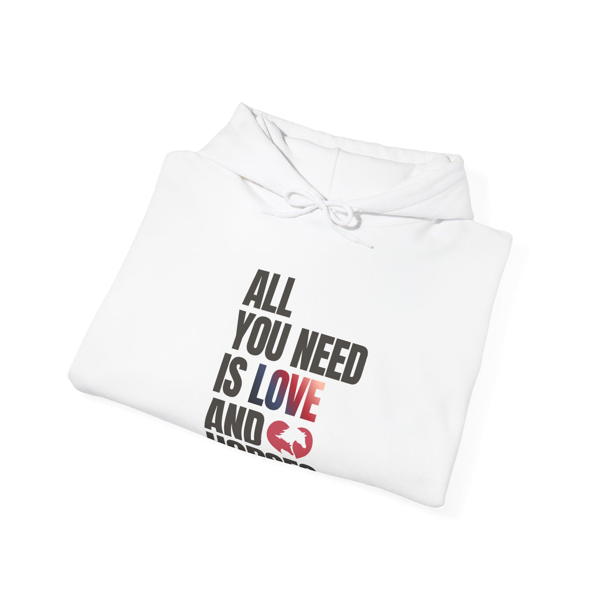 All You Need Is Love and Horses — Unisex Hoodie