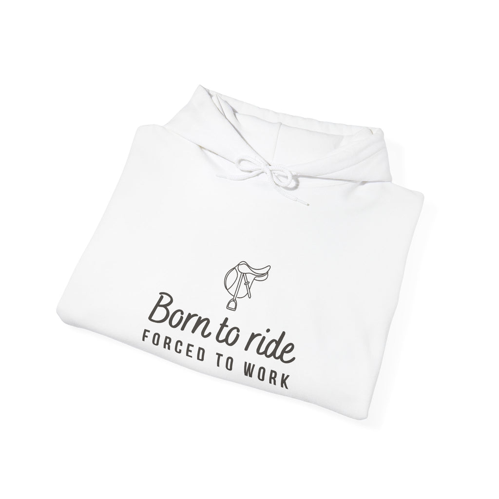 Born to Ride, Forced to Work — Equestrian Unisex Hoodie