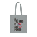 All You Need Is Love and Ponies — Cotton Tote Bag