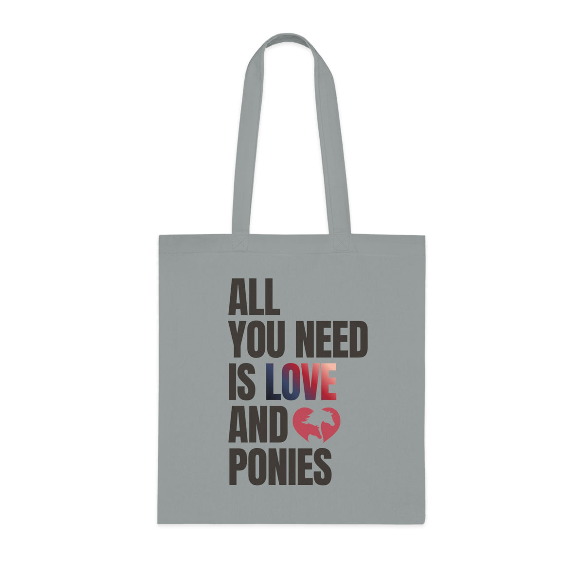 All You Need Is Love and Ponies — Cotton Tote Bag