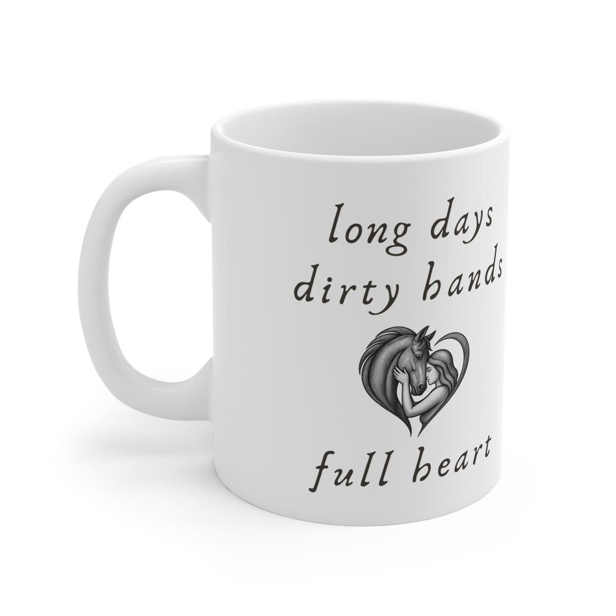Ceramic Mug — Long Days, Dirty Hands, Full Heart