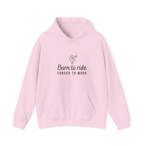 Born to Ride, Forced to Work — Equestrian Unisex Hoodie