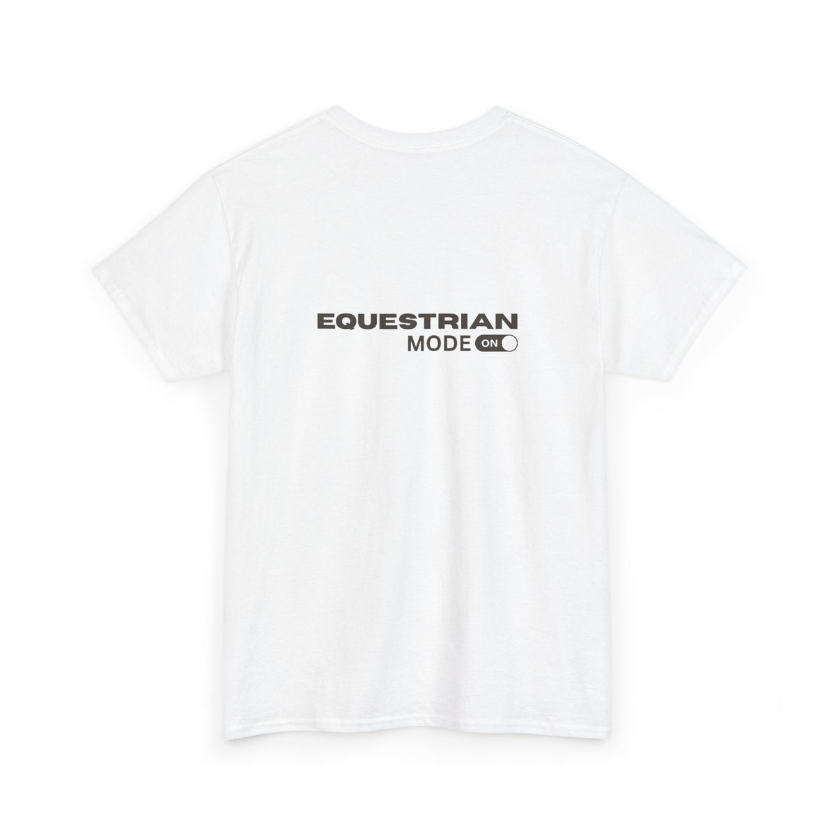 Equestrian Mode On — Equestrian Slogan T-Shirt