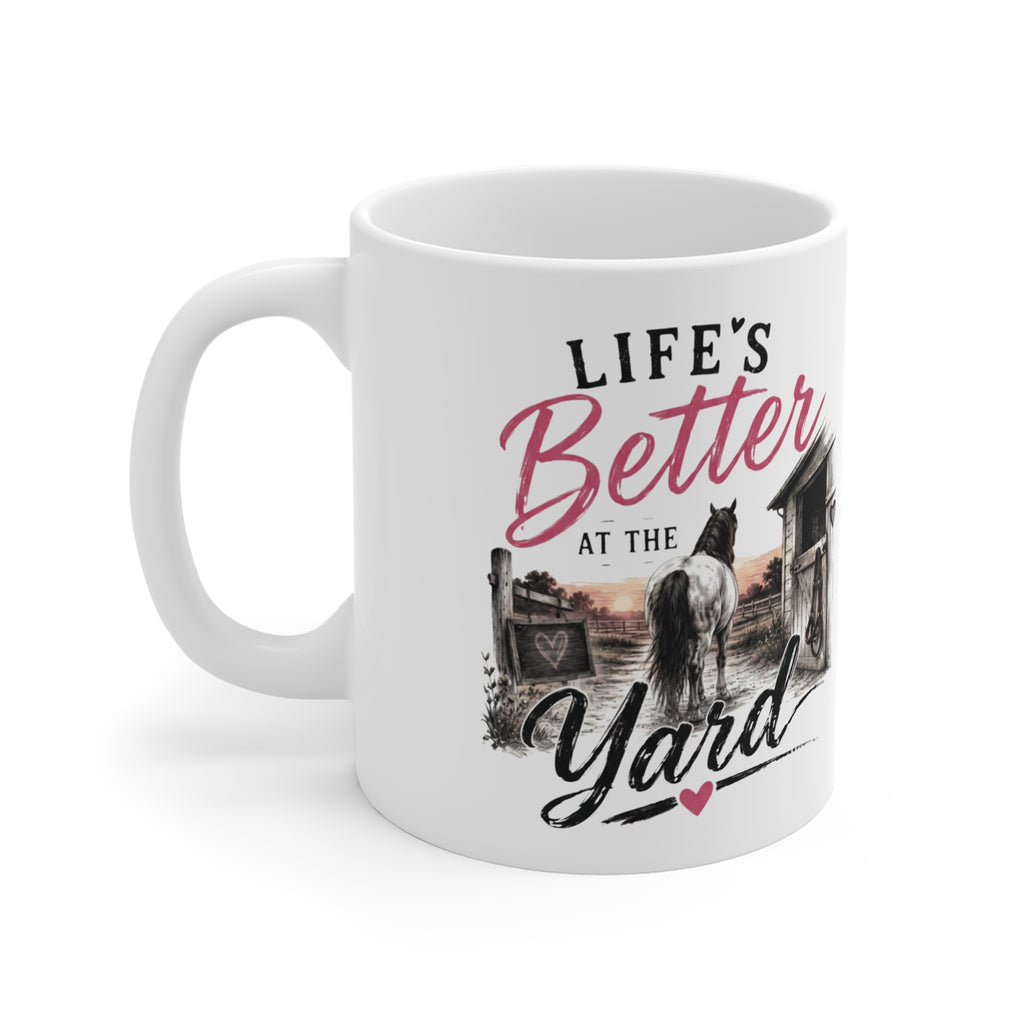 Horse Lover Mug — "Life's Better at the Yard" 11oz Coffee Cup