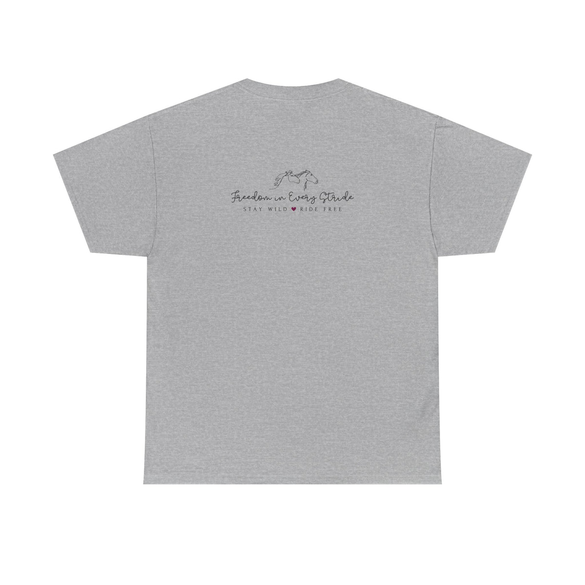 Freedom in Every Stride - Stay Wild - Ride Free Horse T‑Shirt