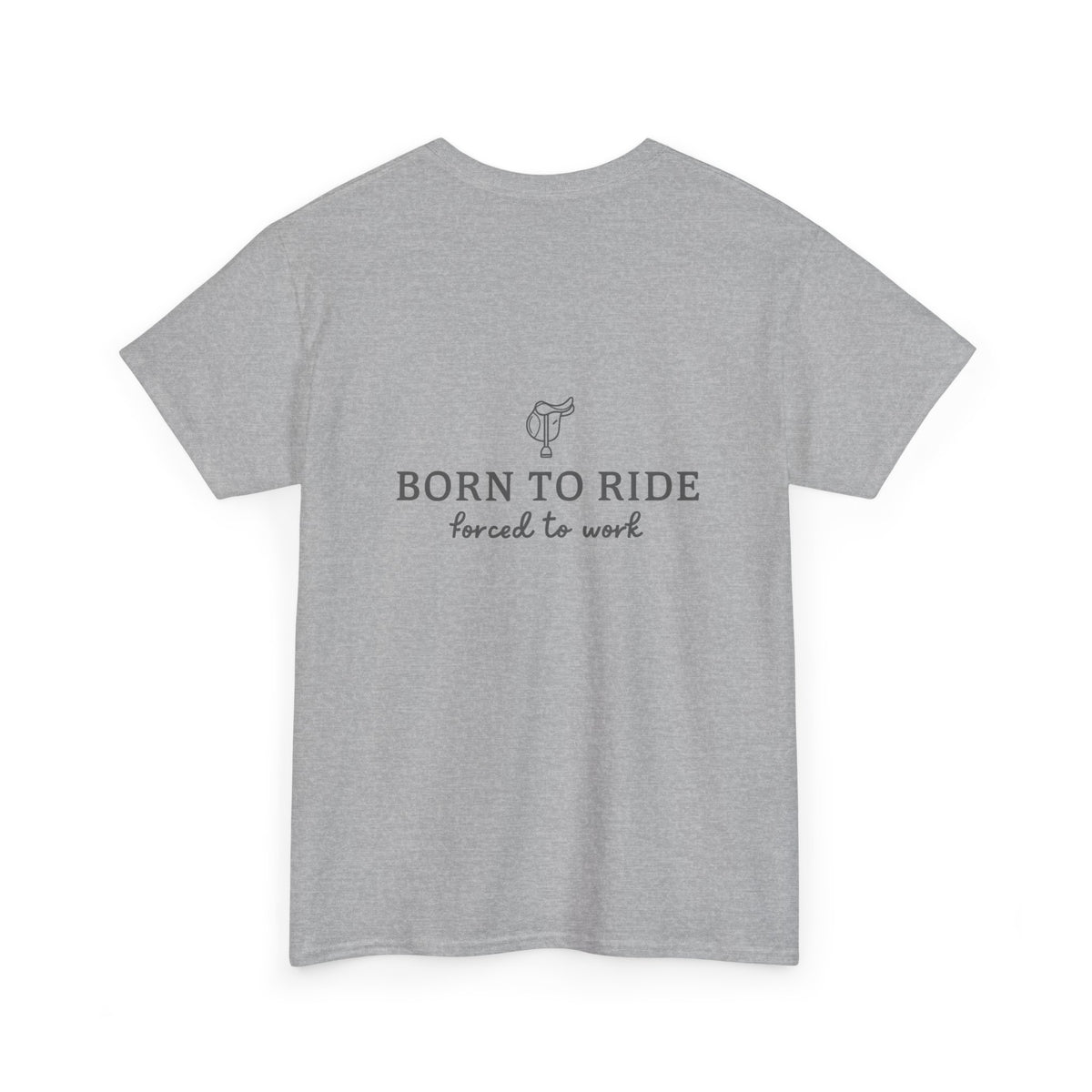 Born to Ride, Forced to Work — Equestrian Slogan T-Shirt