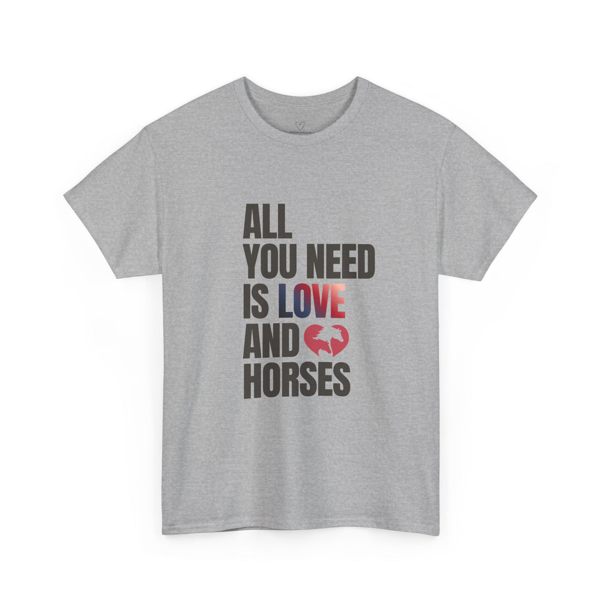 All You Need Is Love and Horses — Equestrian T-Shirt