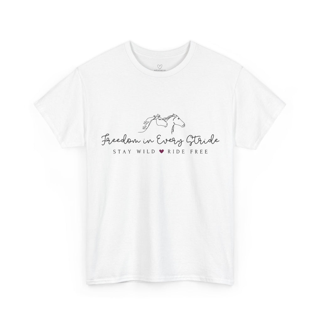 Freedom in Every Stride - Stay Wild - Ride Free Horse T‑Shirt