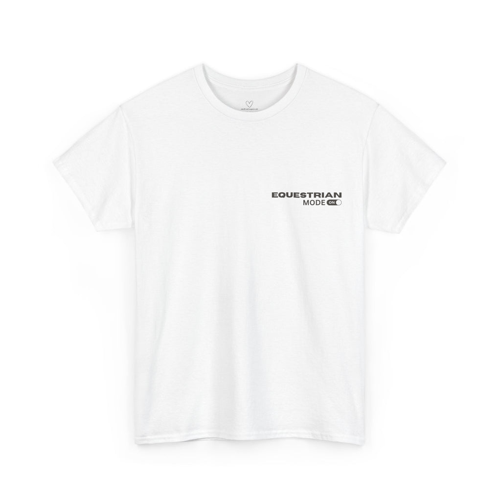 Equestrian Mode On — Equestrian Slogan T-Shirt