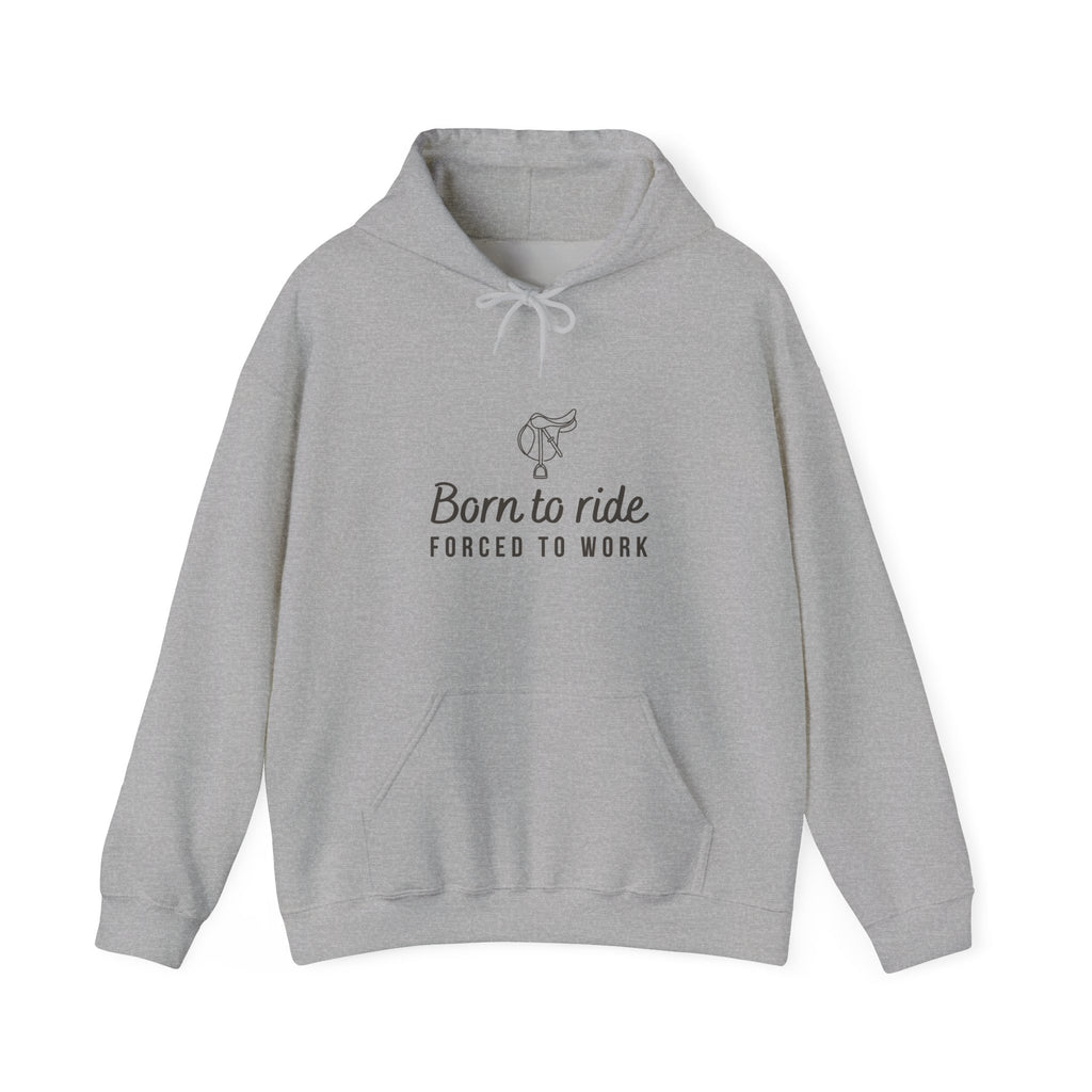 Born to Ride, Forced to Work — Equestrian Unisex Hoodie