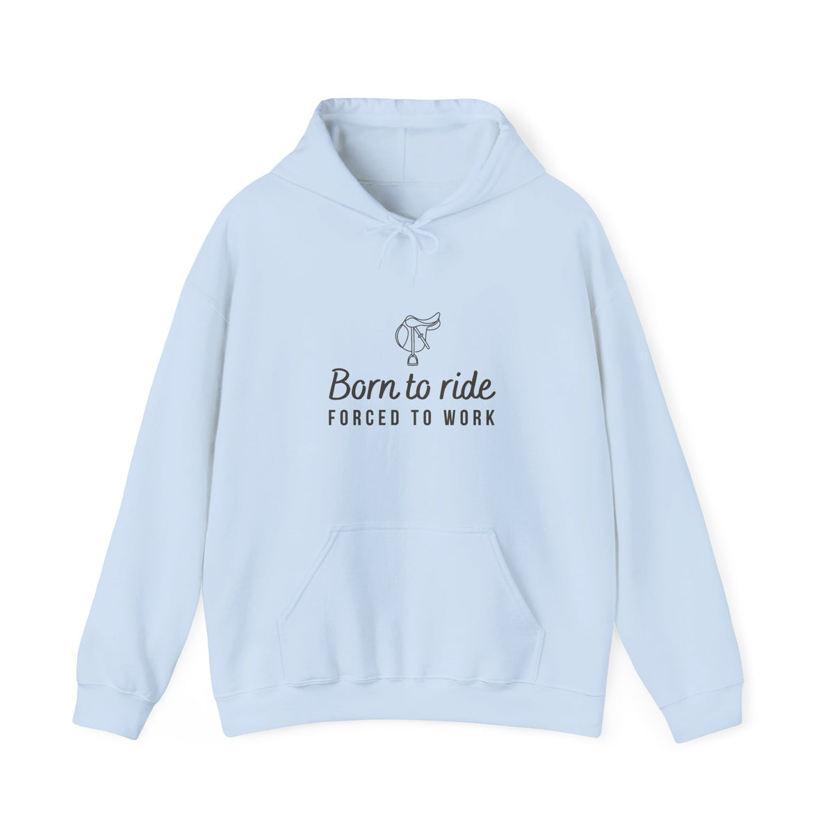 Born to Ride, Forced to Work — Equestrian Unisex Hoodie