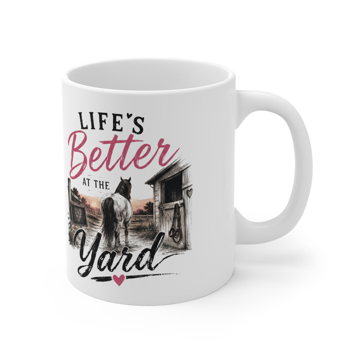 Horse Lover Mug — "Life's Better at the Yard" 11oz Coffee Cup