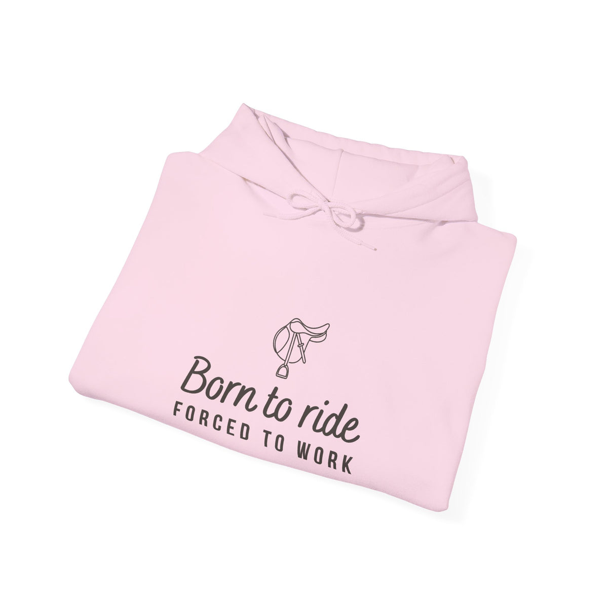 Born to Ride, Forced to Work — Equestrian Unisex Hoodie