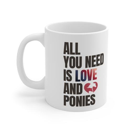 All You Need Is Love and Ponies Mug
