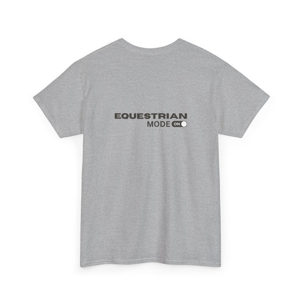 Equestrian Mode On — Equestrian Slogan T-Shirt