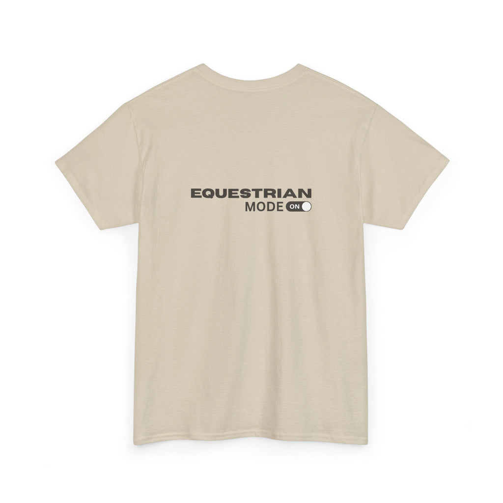 Equestrian Mode On — Equestrian Slogan T-Shirt
