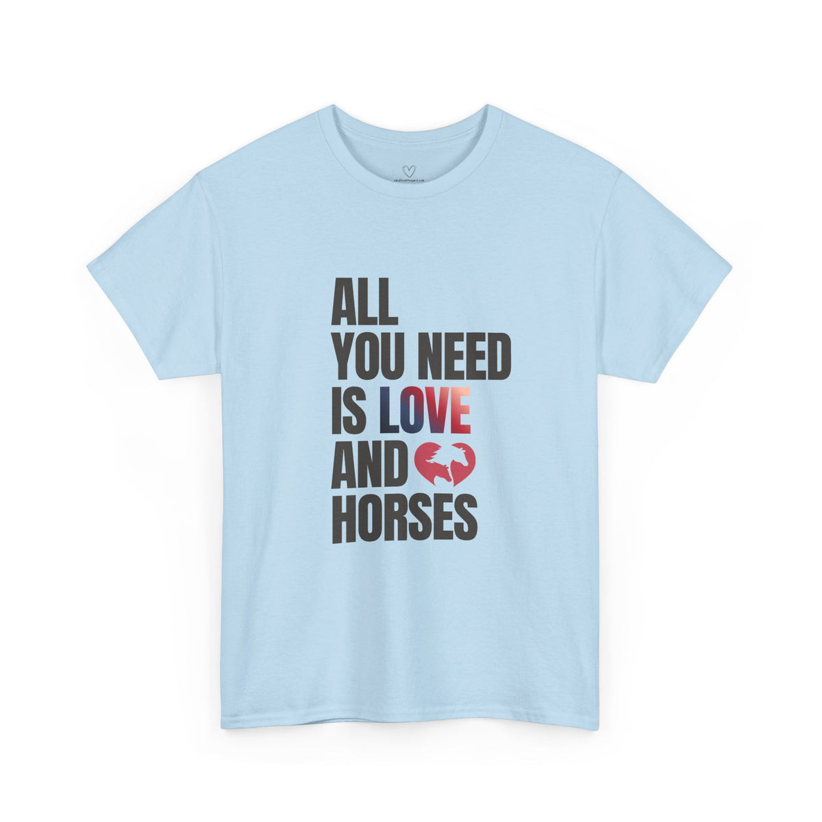 All You Need Is Love and Horses — Equestrian T-Shirt