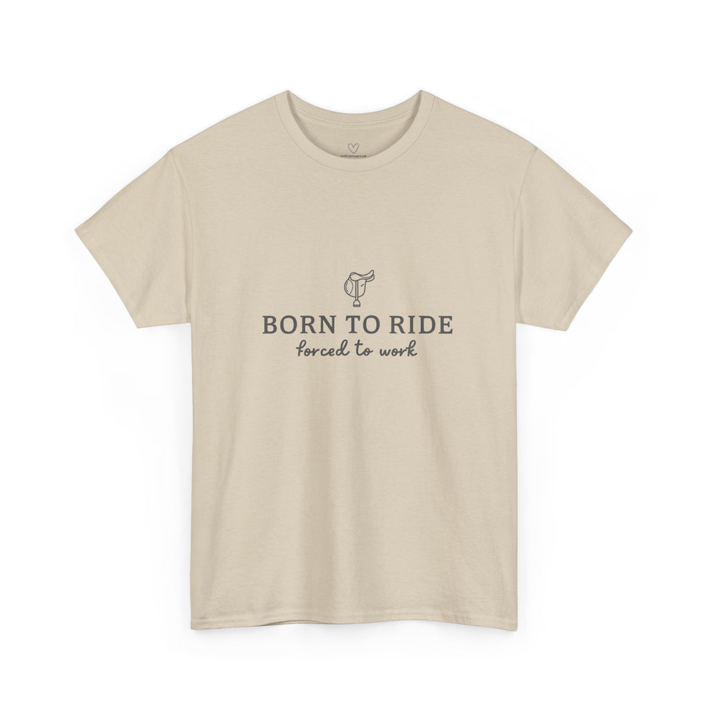 Born to Ride, Forced to Work — Equestrian Slogan T-Shirt