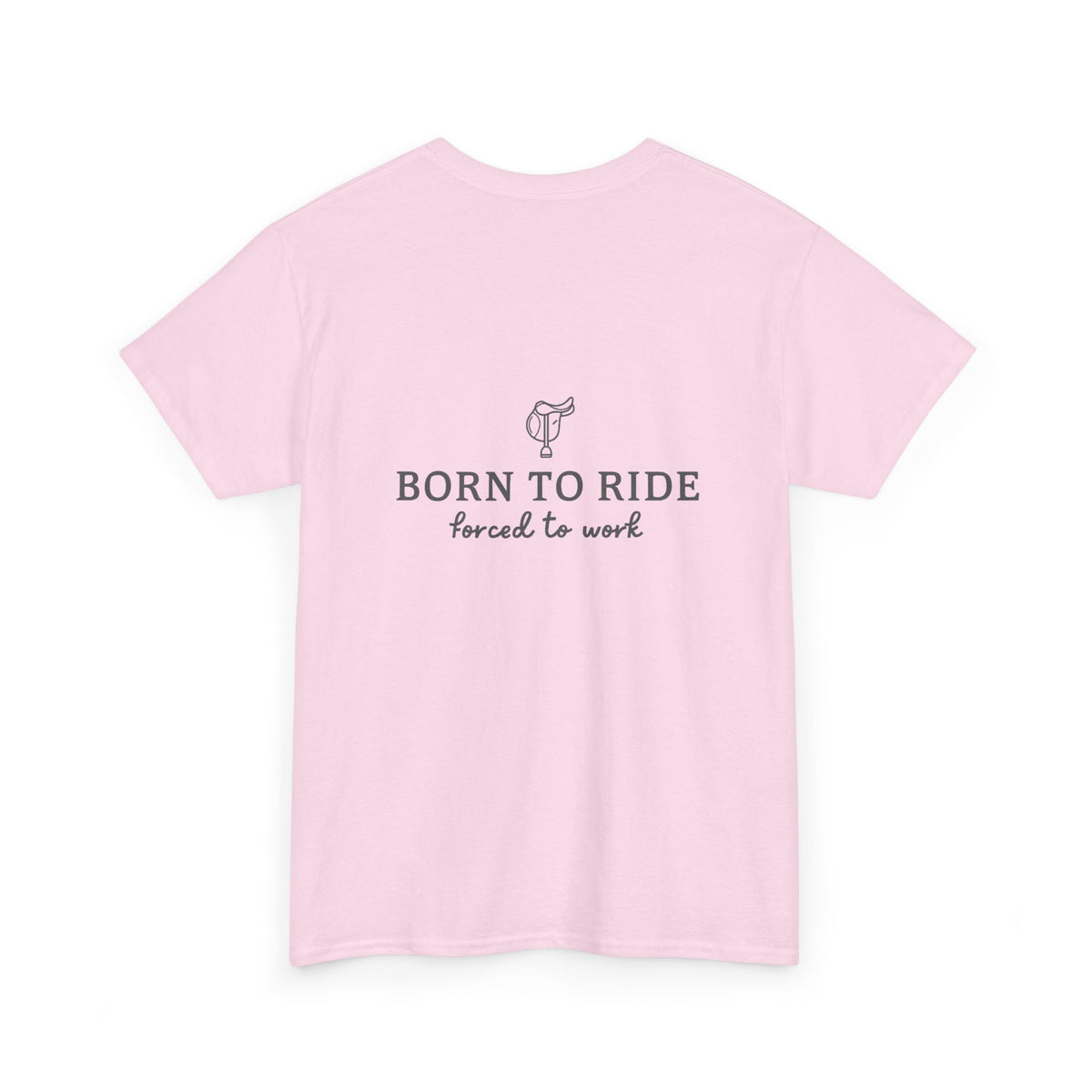 Born to Ride, Forced to Work — Equestrian Slogan T-Shirt