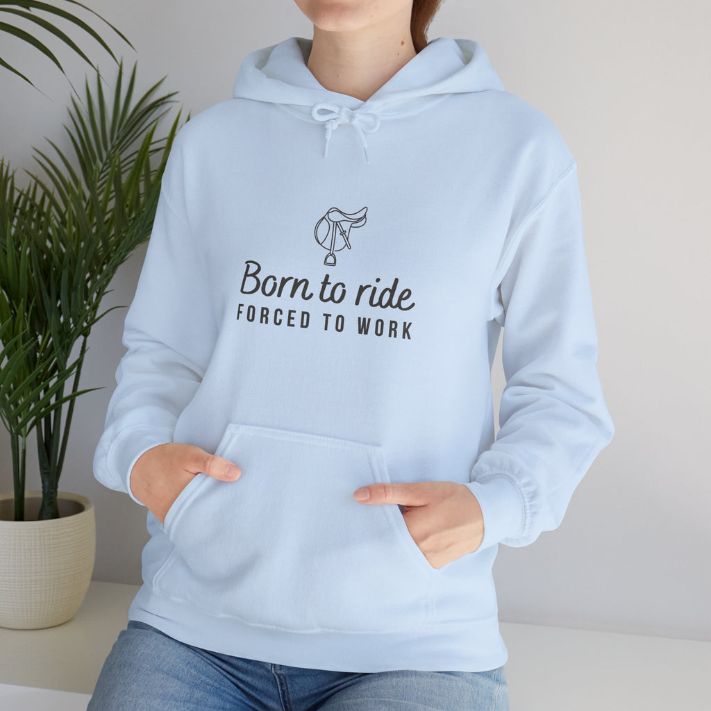 Born to Ride, Forced to Work — Equestrian Unisex Hoodie