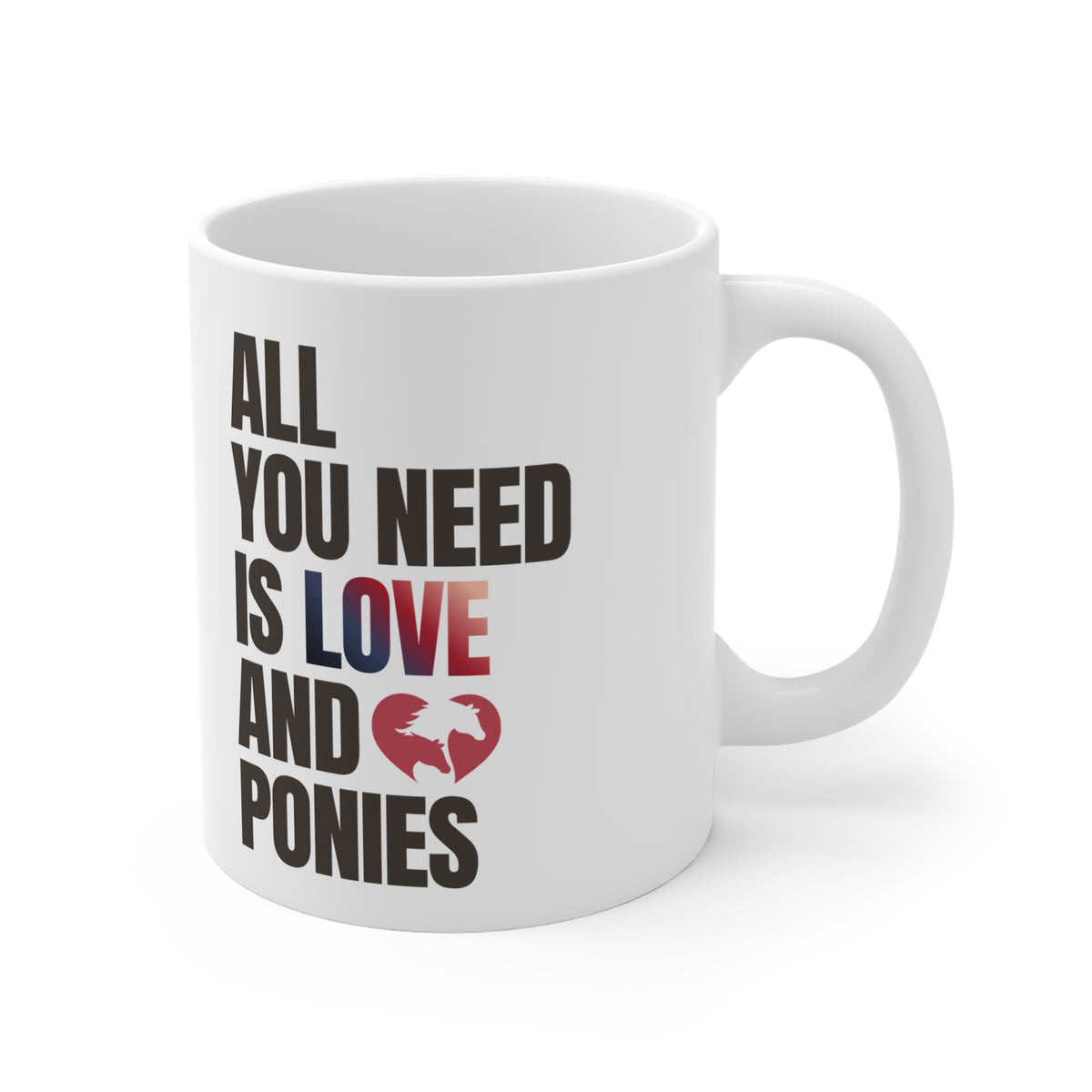 All You Need Is Love and Ponies Mug