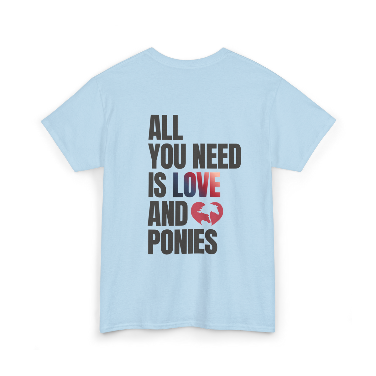 All You Need Is Love and Ponies — Equestrian T-Shirt