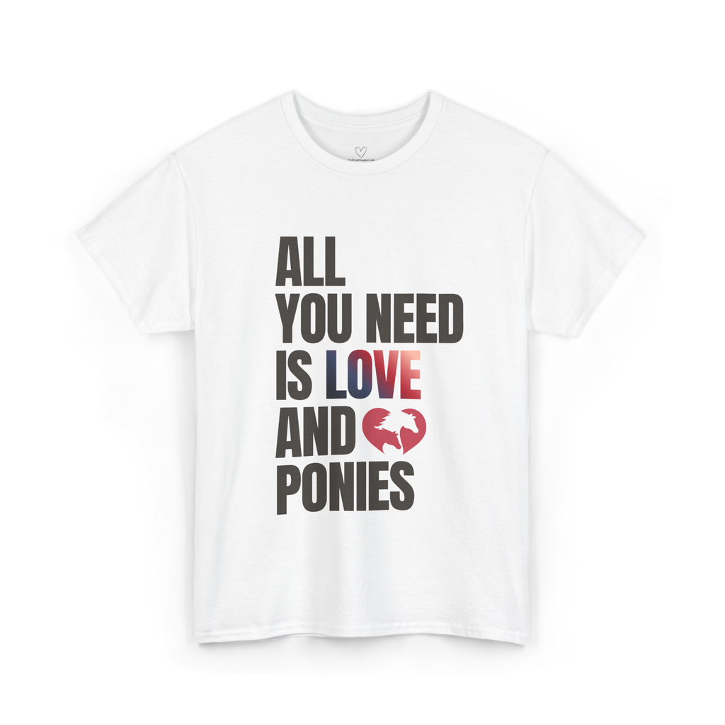 All You Need Is Love and Ponies — Equestrian T-Shirt