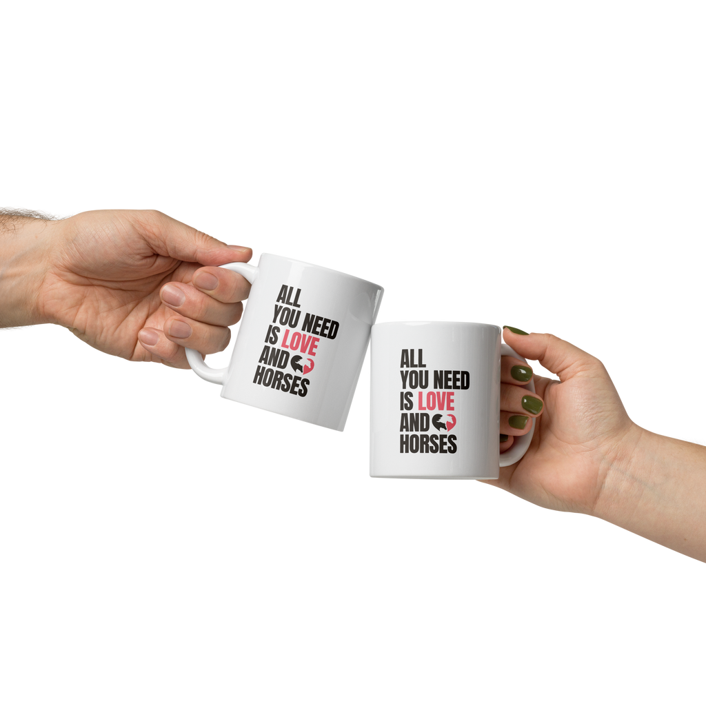 All You Need Is Love and Horses — White Glossy Mug