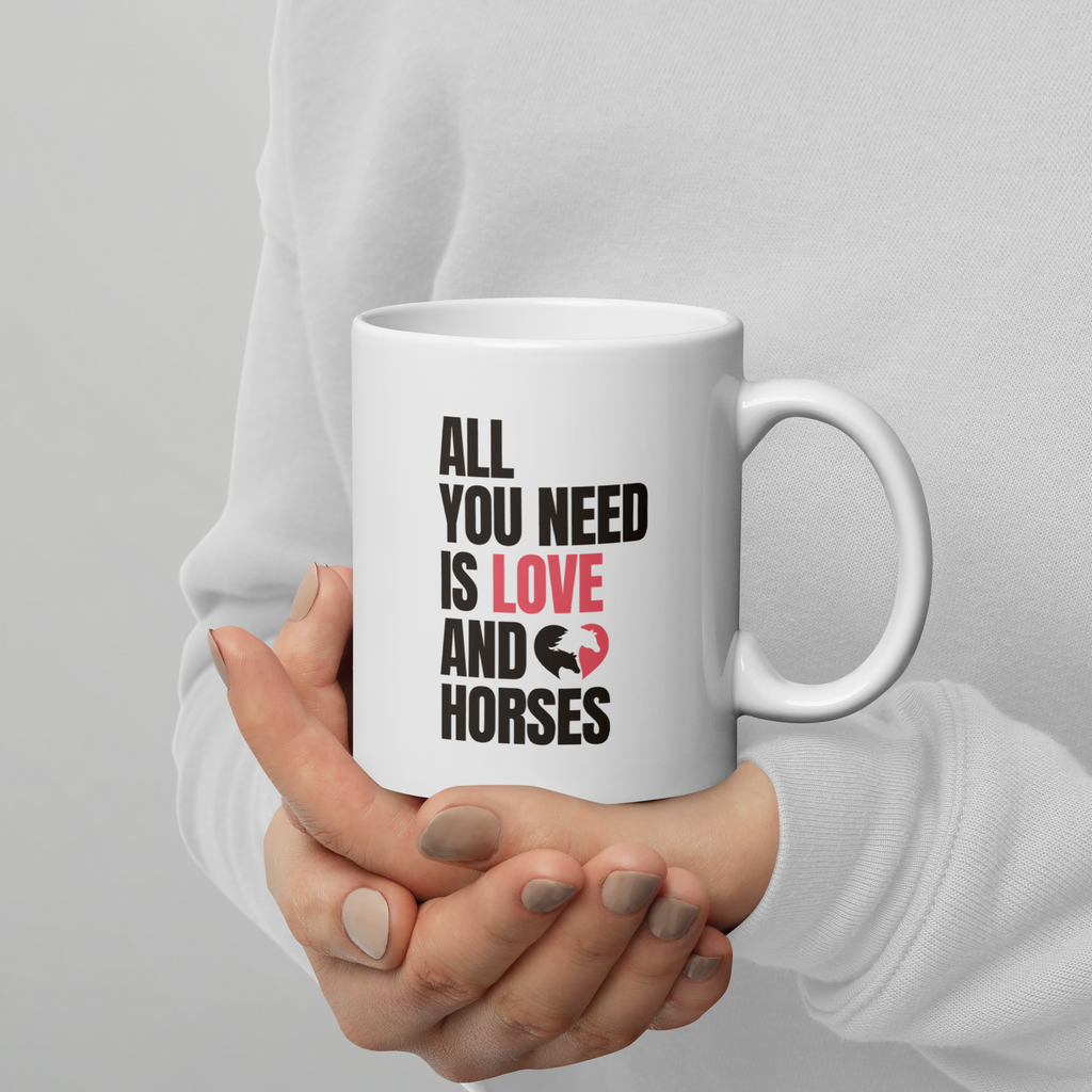 All You Need Is Love and Horses — White Glossy Mug